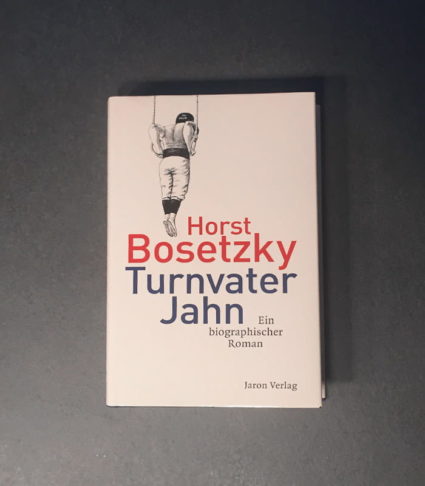 Buch: Horst Bosetzky Turnvater Jahn: Ein biographischer Roman
