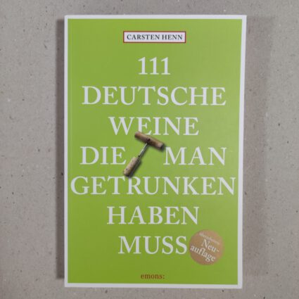 Buch: 111 deutsche Weine die man getrunken haben muss