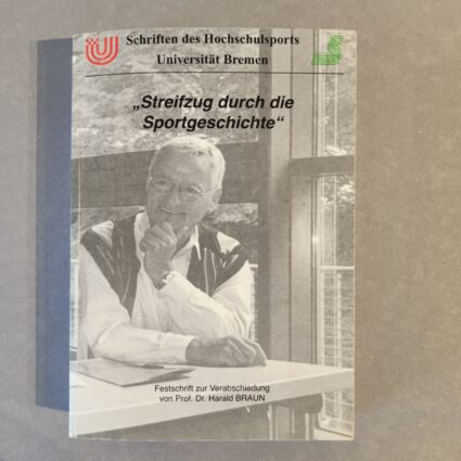 Buch: Streifzug durch die Sportgeschichte: Festschrift zur Verabschiedung von Prof. Dr. Harald Braun