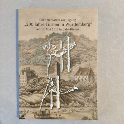 Buch: Dokumentation zur Tagung “200 Jahre Turnen in Württemberg” am 18. Mai 2016 in Calw-Hirsau