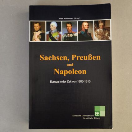 Buch: Sachsen, Preußen und Napoleon – Europa in der Zeit von 1806-1815
